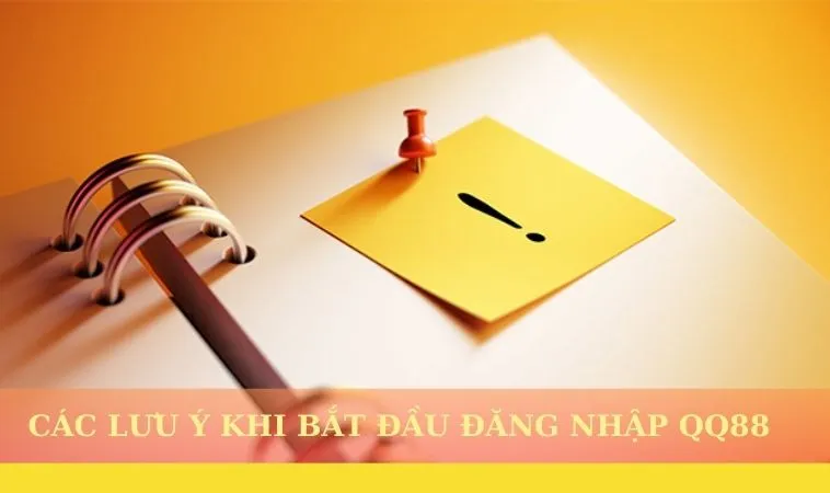 Các lưu ý quan trọng cho thành viên mới khi đăng nhập QQ88