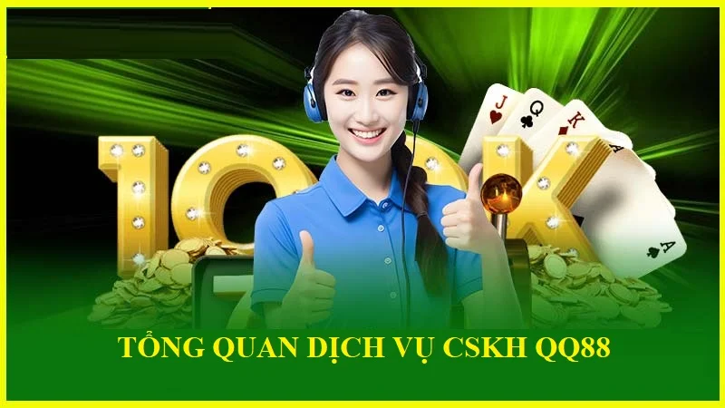 Tổng quan về CSKH QQ88
