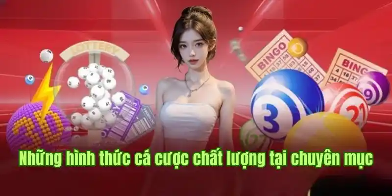 Thông tin về 4 hình thức cá cược chất lượng tại chuyên mục