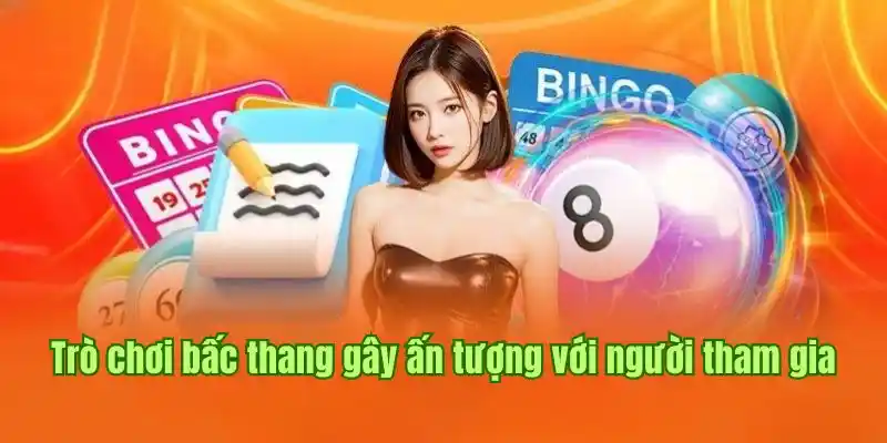 Trò chơi bấc thang gây ấn tượng với người tham gia bởi sự mới lạ