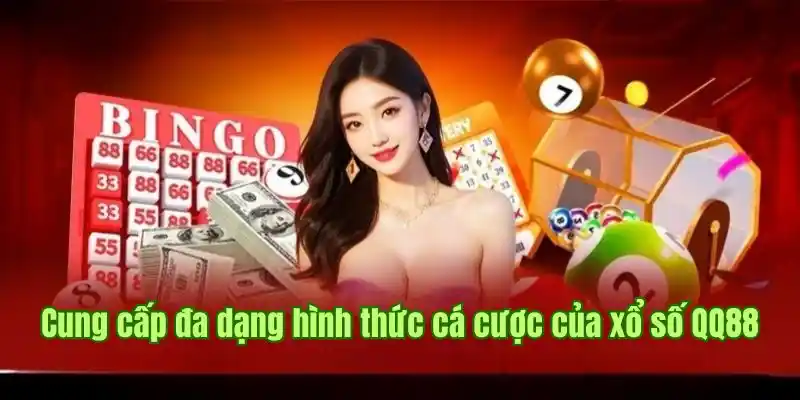 Ưu thế cung cấp đa dạng hình thức cá cược của xổ số QQ88